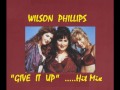 Give It Up - Wilson Phillips