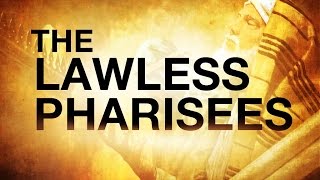 The Lawless Pharisees (Remastered) - 119 Ministries