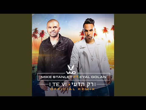Te Vi / Rak Tedi (Remix) (feat. Eyal Golan & DJ Vivo)