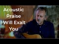 Folk Praise & Worship | I Will Exalt You, O God (Live)