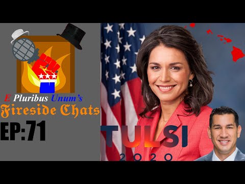 E Pluribus Unum's Fireside Chats Episode 71: WHEN should Tulsi Gabbard Drop Out?