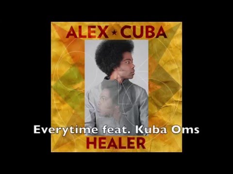 Alex Cuba || Everytime feat. Kuba Oms || HEALER
