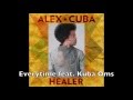 Alex Cuba || Everytime feat. Kuba Oms || HEALER ...