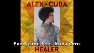 Alex Cuba || Everytime feat. Kuba Oms || HEALER
