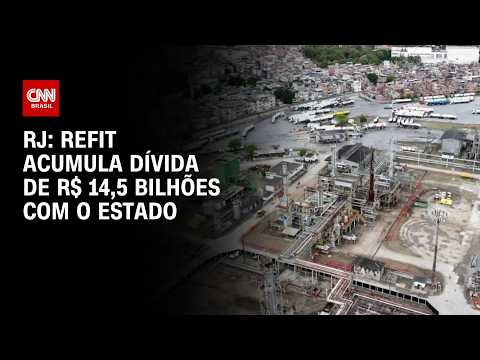 RJ: Dívida da Refit supera R$ 14 bilhões; PF investiga fraude em licenças | AGORA CNN