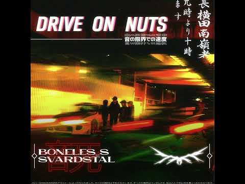 SVARDSTAL x boneles_s "Drive on nuts"