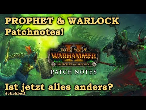 Prophet & Warlock DLC Patchnotes! Alles anders oder clickbait? Total War: Warhammer 2 deutsch