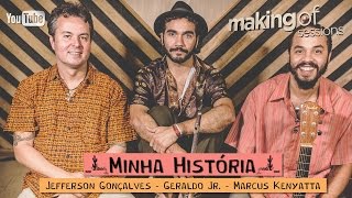 Jefferson Gonçalves, Geraldo Jr e Marcus Kenyatta -  Minha História