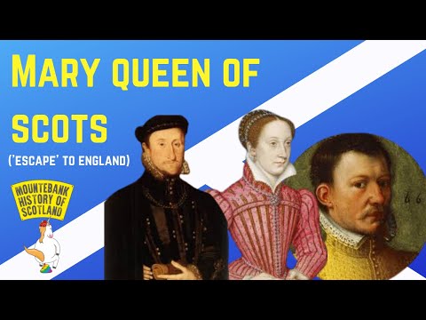 Mountebank History of Scotland - #24 Mary Queen of Scots ('Escape' to England)