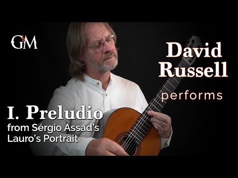 David Russell plays Sérgio Assad's Lauro's Portrait - I | Guitar by Masters