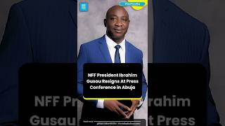 NFF PRESIDENT IBRAHIM GUSAU RESIGNS AMID MOUNTING PRESSURE