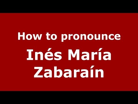How to pronounce Inés María Zabaraín (Colombian Spanish/Colombia)  - PronounceNames.com