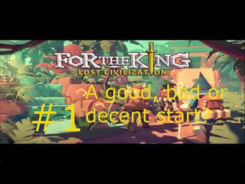 For the King - Lost Civilization dlc Playthrough #1 A good, bad or decent start?