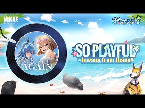 【勝利の女神：NIKKE】夏のストーリーイベントSEA, YOU, AGAIN主題歌『SO PLAYFUL』