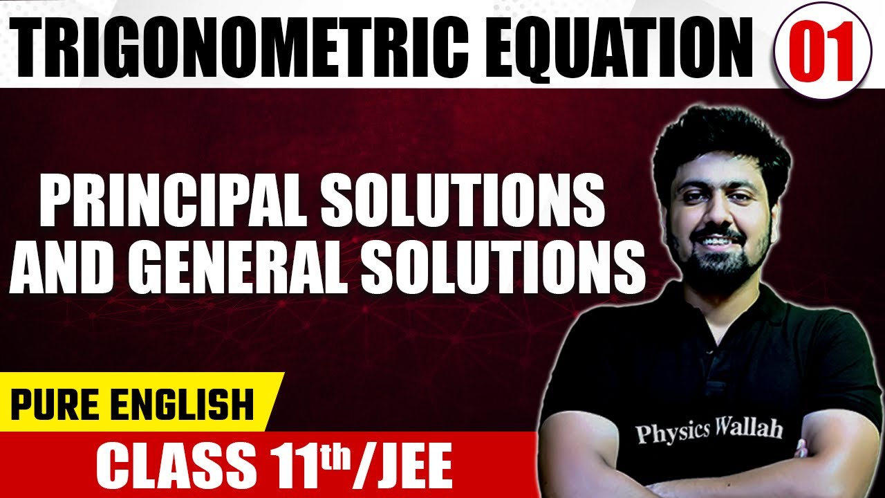 TRIGONOMETRIC EQUATION 01 | Principal Solutions & General Solutions | Math | Pure English | Class 11