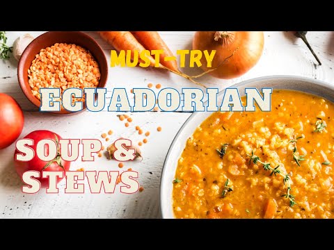 Must-Try Ecuadorian Soups and Stews