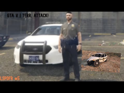 GTA V | LSPDFR #5 | Terr. ATTACK