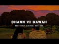 Chann Vi Gawah || Slowed Reverb Perfectly || Deepvibestopics