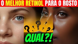 RETINOL PARA O ROSTO QUAL O MELHOR