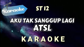 Download lagu [Karaoke] Aku Tak Sanggup Lagi (ATSL) - St 12 / Setia Band mp3