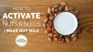 Activated Nut Milk  | How to Activate Nuts + Seeds for Easier Digestion