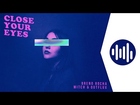 Breno Rocha, Mitch & Outflux - Close Your Eyes