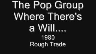 The Pop Group - Where there's a will