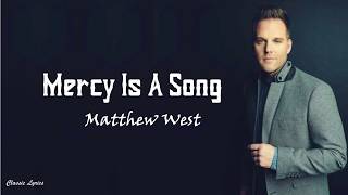 Matthew West - Mercy is a Song | Lyrics |