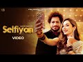 Selfiyan Official Video Gayatri Chaudhary Jatinder Shah Heli Daruwala Gurshabad