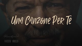Vasco Rossi 🎵 UNA CANZONE PER TE - Remastered (Testo/Lyrics)