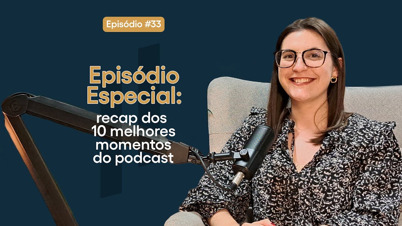 #33 | Episódio especial: recap dos 10 melhores momentos do podcast