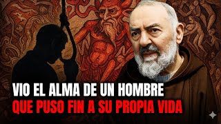 Padre Pío vio lo que sucede con un alma que se quita la vida