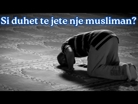 Si duhet te jete nje musliman i vertete ?