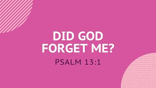 Did God Forget Me? - Daily Devotion