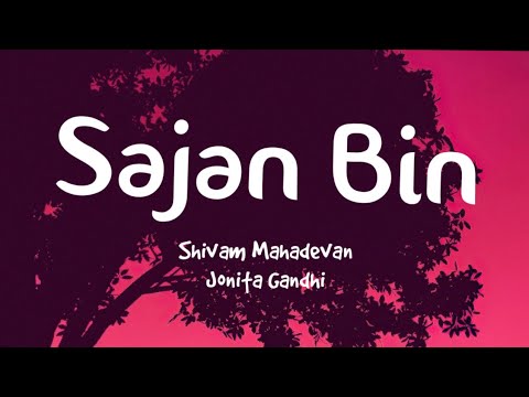 Sajan Bin (Lyrics) - Shivam Mahadevan, @jonitamusic | 'Bandish Bandits' | Shankar-Ehsaan-Loy| TNGL