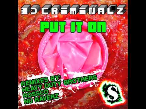 Put It On 3D Criminalz Heavy Duty Brothers Remix