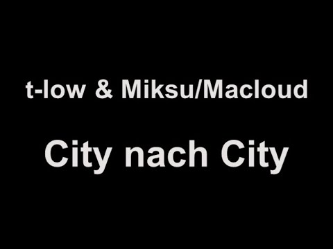 t-low x Miksu Macloud - City nach City (lyrics)