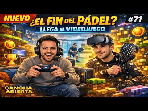 ¿El FIN del PÁDEL? Llega el VIDEOJUEGO, la Psicología del JUGADOR y el Negocio MILLONARIO #71.