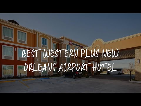 Best Western Plus New Orleans Airport Hotel Review - Kenner , United States of America