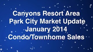 preview picture of video 'January 2014 Park City Real Estate Market | Canyons Resort Condo Sales'