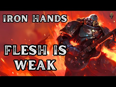 Iron Hands - Flesh is Weak | Metal Song | Warhammer 40K | Community Request