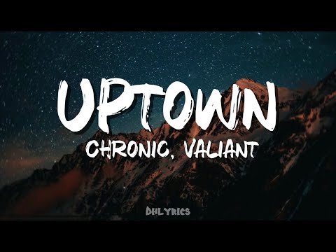 Chronic Law, Valiant, DJ MAC - Uptown (Lyrics)