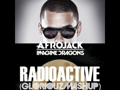 Afrojack Vs  Imagine Dragons   Radioactive Rocker GLORIOUZ MASHUP