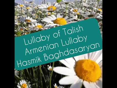 Armenian Lullaby/Lullaby of Talish/ Relaxing Music.Performed by Hasmik Baghdasaryan Dolukhanyan