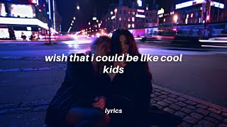 I wish that I could be like the cool kids (lyrics) | Echosmith - Cool Kids (tiktok speed up)