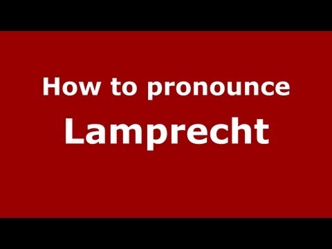 How to Pronounce Lamprecht - PronounceNames.com