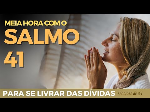 Meia Hora com o Salmo 41 – Para se livrar das dívidas
