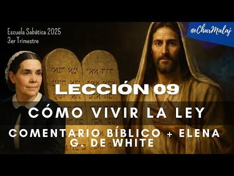 LECCIÓN 9 | Cómo vivir la Ley | Comentario Bíblico + Elena G. de White | Escuela Sabática | LES
