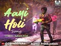 AAYI HOLI Song DjAshtrciks Ashish Asad Sumit Production Holi Song Party Festival Of Colors
