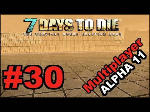7 Days To Die Alpha 11.4 / MP / E30 / Building Project - Part 6 "Basement Roof 2nd Layer"